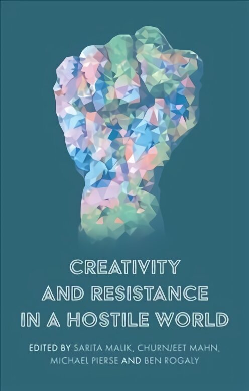 Creativity and Resistance in a Hostile World hinta ja tiedot | Yhteiskunnalliset kirjat | hobbyhall.fi