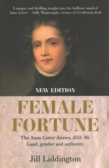 Female Fortune: The Anne Lister Diaries, 183336: Land, Gender and Authority: New Edition hinta ja tiedot | Historiakirjat | hobbyhall.fi