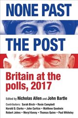 None Past the Post: Britain at the Polls, 2017 hinta ja tiedot | Yhteiskunnalliset kirjat | hobbyhall.fi