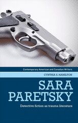 Sara Paretsky: Detective Fiction as Trauma Literature hinta ja tiedot | Historiakirjat | hobbyhall.fi