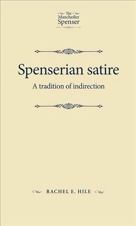 Spenserian Satire: A Tradition of Indirection hinta ja tiedot | Historiakirjat | hobbyhall.fi