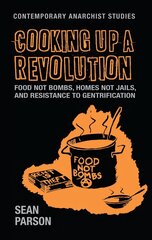 Cooking Up a Revolution: Food Not Bombs, Homes Not Jails, and Resistance to Gentrification hinta ja tiedot | Yhteiskunnalliset kirjat | hobbyhall.fi