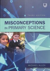 Misconceptions in Primary Science 3e 3rd edition hinta ja tiedot | Yhteiskunnalliset kirjat | hobbyhall.fi