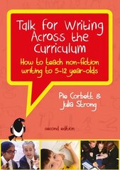 Talk for Writing Across the Curriculum: How to Teach Non-Fiction Writing to 5-12 Year-Olds (Revised Edition) 2nd edition hinta ja tiedot | Yhteiskunnalliset kirjat | hobbyhall.fi