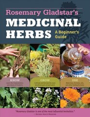 Rosemary Gladstar's Medicinal Herbs: A Beginner's Guide: 33 Healing Herbs to Know, Grow, and Use hinta ja tiedot | Puutarhakirjat | hobbyhall.fi