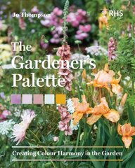 Gardeners Palette: Creating Colour Harmony in the Garden hinta ja tiedot | Puutarhakirjat | hobbyhall.fi