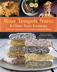 Miso, Tempeh, Natto & Other Tasty Ferments: A Step-by-Step Guide to Fermenting Grains and Beans hinta ja tiedot | Keittokirjat | hobbyhall.fi