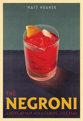 Negroni: A Love Affair with a Classic Cocktail hinta ja tiedot | Keittokirjat | hobbyhall.fi