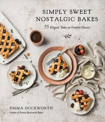 Simply Sweet Nostalgic Bakes: 55 Elegant Takes on Comfort Classics hinta ja tiedot | Keittokirjat | hobbyhall.fi