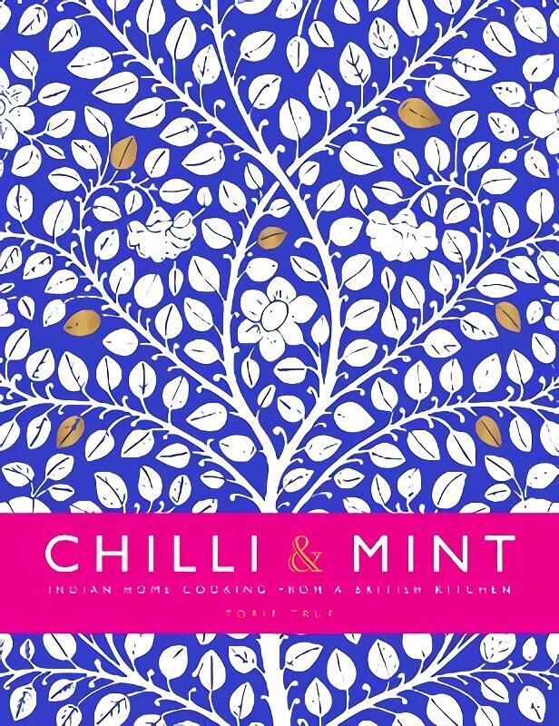 Chilli & Mint: Indian Home Cooking from A British Kitchen hinta ja tiedot | Keittokirjat | hobbyhall.fi