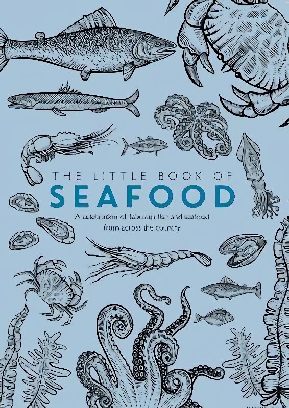 Little Book of Seafood: A celebration of fabulous fish and seafood from across the country hinta ja tiedot | Keittokirjat | hobbyhall.fi