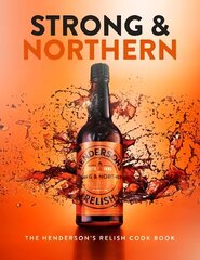 Strong and Northern: The Henderson's Relish Cook Book hinta ja tiedot | Keittokirjat | hobbyhall.fi