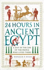 24 Hours in Ancient Egypt: A Day in the Life of the People Who Lived There hinta ja tiedot | Historiakirjat | hobbyhall.fi