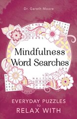 Mindfulness Word Searches: Everyday puzzles to relax with hinta ja tiedot | Nuortenkirjat | hobbyhall.fi