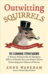 Outwitting Squirrels: And Other Garden Pests and Nuisances hinta ja tiedot | Puutarhakirjat | hobbyhall.fi