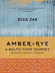 Amber & Rye: A Baltic food journey Estonia Latvia Lithuania hinta ja tiedot | Keittokirjat | hobbyhall.fi