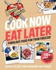 Cook Now, Eat Later: The Dinner Ladies: Fabulous Food for Your Freezer hinta ja tiedot | Keittokirjat | hobbyhall.fi