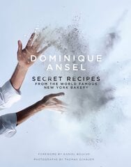 Dominique Ansel: Secret Recipes from the World Famous New York Bakery hinta ja tiedot | Keittokirjat | hobbyhall.fi