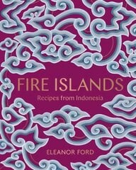 Fire Islands: Recipes from Indonesia hinta ja tiedot | Keittokirjat | hobbyhall.fi