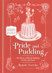 Pride and Pudding: The history of British puddings, savoury and sweet 2nd ed. hinta ja tiedot | Keittokirjat | hobbyhall.fi