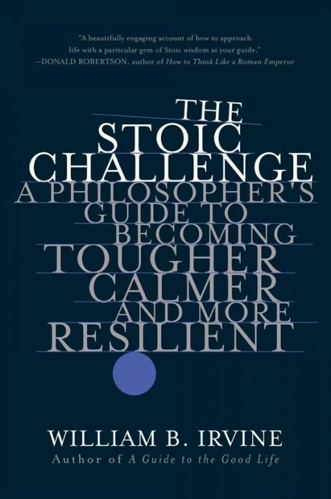 Stoic Challenge: A Philosopher's Guide to Becoming Tougher, Calmer, and More Resilient hinta ja tiedot | Historiakirjat | hobbyhall.fi