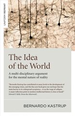 Idea of the World, The: A multi-disciplinary argument for the mental nature of reality hinta ja tiedot | Historiakirjat | hobbyhall.fi