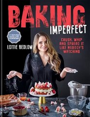 Baking Imperfect: Crush, Whip and Spread It Like Nobodys Watching hinta ja tiedot | Keittokirjat | hobbyhall.fi