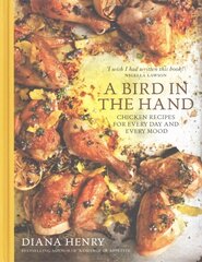 Bird in the Hand: Chicken recipes for every day and every mood hinta ja tiedot | Keittokirjat | hobbyhall.fi