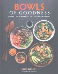 Bowls of Goodness: Vibrant Vegetarian Recipes Full of Nourishment hinta ja tiedot | Keittokirjat | hobbyhall.fi