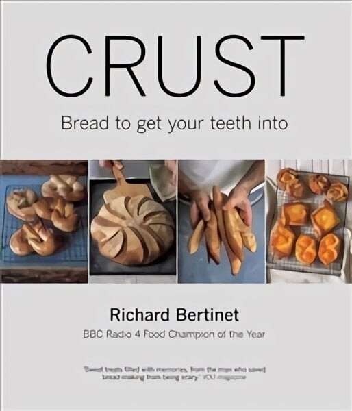 Crust: From Sourdough, Spelt and Rye Bread to Ciabatta, Bagels and Brioche. BBC Radio 4 Food Champion of the Year hinta ja tiedot | Keittokirjat | hobbyhall.fi