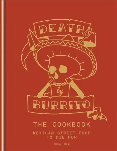 Death by Burrito: Mexican street food to die for hinta ja tiedot | Keittokirjat | hobbyhall.fi