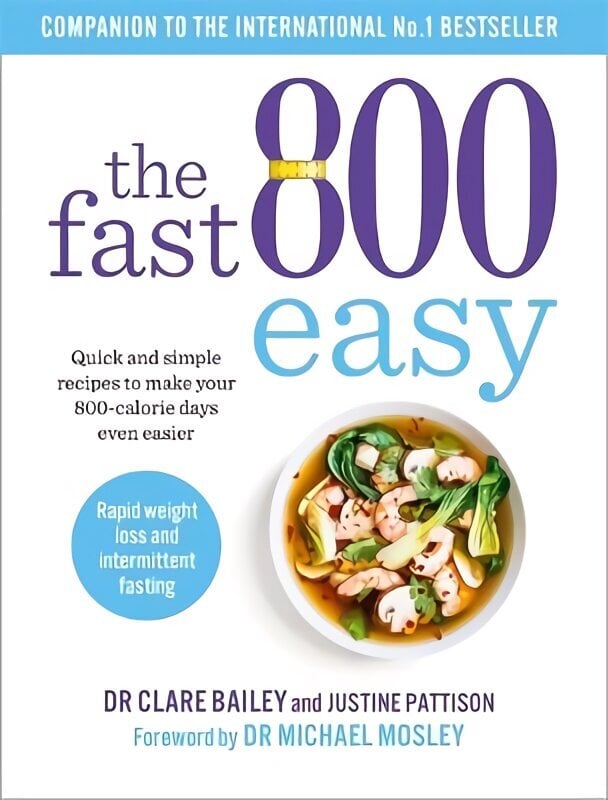 Fast 800 Easy: Quick and simple recipes to make your 800-calorie days even easier hinta ja tiedot | Keittokirjat | hobbyhall.fi