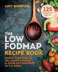 Low-FODMAP Recipe Book: Relieve Symptoms of IBS, Crohn's Disease & Other Gut Disorders in 46 Weeks hinta ja tiedot | Keittokirjat | hobbyhall.fi