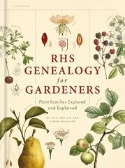 RHS Genealogy for Gardeners: Plant Families Explored & Explained hinta ja tiedot | Puutarhakirjat | hobbyhall.fi