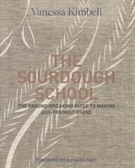 Sourdough School: The ground-breaking guide to making gut-friendly bread hinta ja tiedot | Keittokirjat | hobbyhall.fi