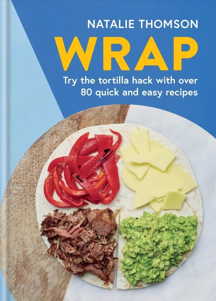 Wrap: Try the tortilla hack with over 80 quick and easy recipes hinta ja tiedot | Keittokirjat | hobbyhall.fi