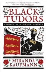 Black Tudors: The Untold Story hinta ja tiedot | Historiakirjat | hobbyhall.fi