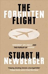 Forgotten Flight: Terrorism, Diplomacy and the Pursuit of Justice hinta ja tiedot | Historiakirjat | hobbyhall.fi