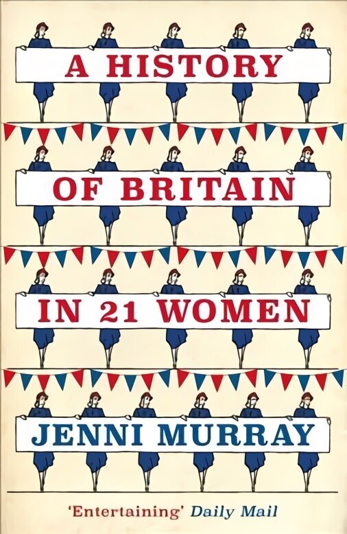 History of Britain in 21 Women: A Personal Selection hinta ja tiedot | Historiakirjat | hobbyhall.fi