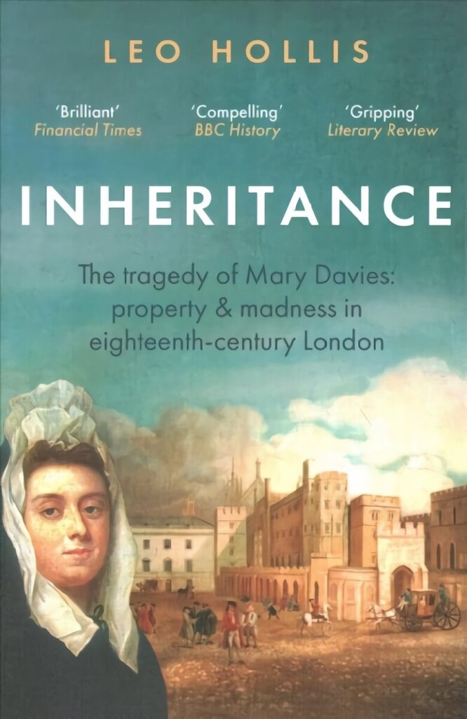 Inheritance: The tragedy of Mary Davies: Property & madness in eighteenth-century London hinta ja tiedot | Historiakirjat | hobbyhall.fi