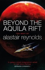 Beyond the Aquila Rift: The Best of Alastair Reynolds hinta ja tiedot | Fantasia- ja scifi-kirjallisuus | hobbyhall.fi