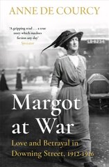 Margot at War: Love and Betrayal in Downing Street, 1912-1916 hinta ja tiedot | Historiakirjat | hobbyhall.fi