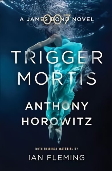 Trigger Mortis: A James Bond Novel hinta ja tiedot | Fantasia- ja scifi-kirjallisuus | hobbyhall.fi