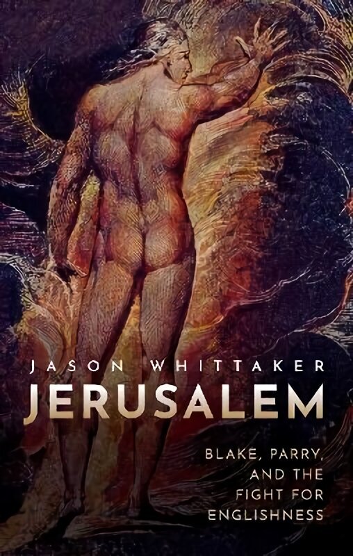 Jerusalem: Blake, Parry, and the Fight for Englishness hinta ja tiedot | Historiakirjat | hobbyhall.fi