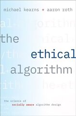 Ethical Algorithm: The Science of Socially Aware Algorithm Design hinta ja tiedot | Talouskirjat | hobbyhall.fi