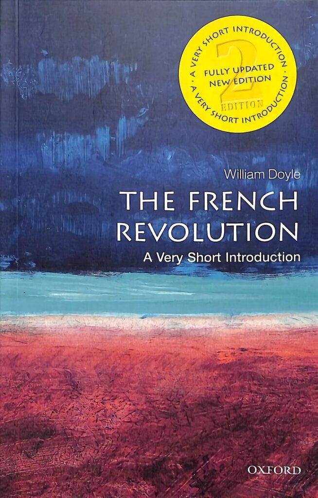 French Revolution: A Very Short Introduction 2nd Revised edition hinta ja tiedot | Historiakirjat | hobbyhall.fi