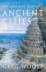 Life and Death of Ancient Cities: A Natural History hinta ja tiedot | Historiakirjat | hobbyhall.fi