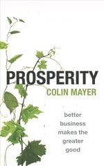 Prosperity: Better Business Makes the Greater Good hinta ja tiedot | Talouskirjat | hobbyhall.fi