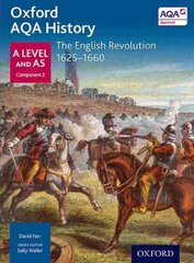 Oxford AQA History for A Level: The English Revolution 1625-1660 hinta ja tiedot | Historiakirjat | hobbyhall.fi