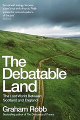 Debatable Land: The Lost World Between Scotland and England hinta ja tiedot | Historiakirjat | hobbyhall.fi